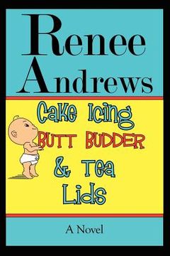 portada cake icing, butt budder and tea lids (en Inglés)
