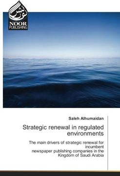 portada Strategic renewal in regulated environments: The main drivers of strategic renewal for incumbent newspaper publishing companies in the Kingdom of Saudi Arabia