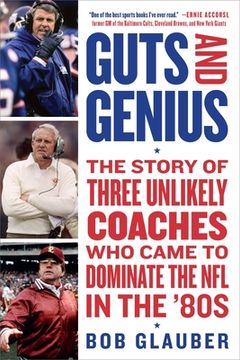 portada Guts and Genius: The Story of Three Unlikely Coaches who Came to Dominate the nfl in the '80S (en Inglés)