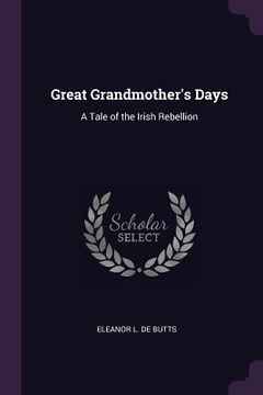 portada Great Grandmother's Days: A Tale of the Irish Rebellion