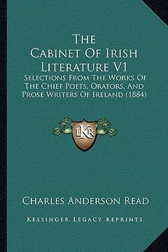 portada the cabinet of irish literature v1: selections from the works of the chief poets, orators, and prose writers of ireland (1884) (en Inglés)