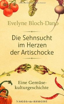 portada Die Sehnsucht im Herzen der Artischocke: Eine Gemüsekulturgeschichte (in German)