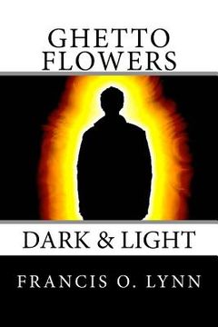 portada Ghetto Flowers Dark & Light: Dark & Light (in English)
