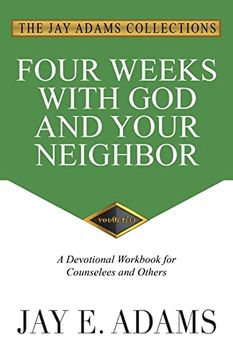 portada Four Weeks With god and Your Neighbor: A Devotional Workbook for Counselees and Others (in English)