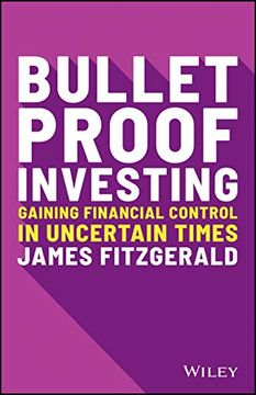 portada Bulletproof Investing: Gaining Financial Control in Uncertain Times (en Inglés)
