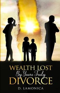 portada Wealth Lost By Yours Truly Divorce (en Inglés)