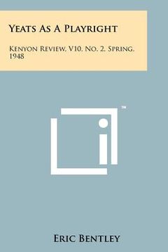 portada yeats as a playright: kenyon review, v10, no. 2, spring, 1948