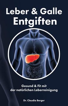 portada Leber & Galle Entgiften - Gesund & fit mit der Natürlichen Leberreinigung (in German)