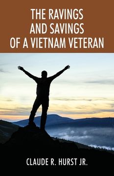 portada The Ravings and Savings of a Vietnam Veteran 