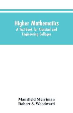 portada Higher Mathematics: A Text-Book for Classical and Engineering Colleges (en Inglés)