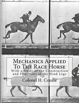 portada Mechanics Applied To The Race Horse: With a Study of the Construction and Functions of the Hind Legs (en Inglés)