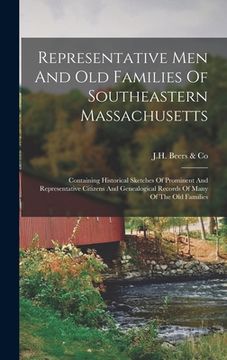 portada Representative Men And Old Families Of Southeastern Massachusetts: Containing Historical Sketches Of Prominent And Representative Citizens And Genealo (en Inglés)