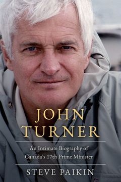 portada John Turner: An Intimate Biography of Canada'S 17Th Prime Minister 