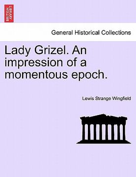 portada lady grizel. an impression of a momentous epoch.