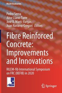 portada Fibre Reinforced Concrete: Improvements and Innovations: Rilem-Fib International Symposium on Frc (Befib) in 2020 (in English)