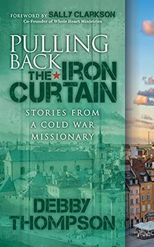 portada Pulling Back the Iron Curtain: Stories From a Cold war Missionary (in English)