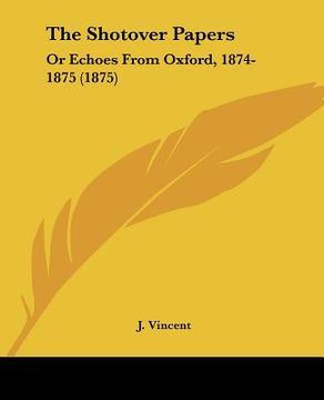 portada the shotover papers: or echoes from oxford, 1874-1875 (1875) (in English)