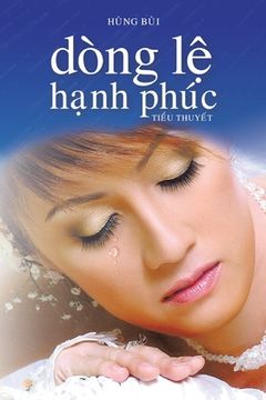 portada Dòng Lệ Hạnh Phúc: Tiểu thuyết (en Vietnamita)