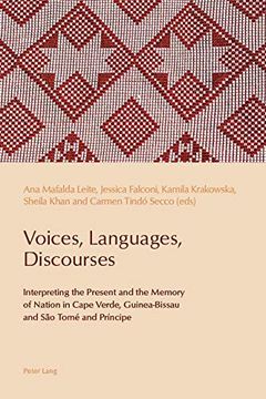 portada Voices, Languages, Discourses: Interpreting the Present and the Memory of Nation in Cape Verde, Guinea-Bissau and são Tomé and Príncipe (Reconfiguring Identities in the Portuguese-Speaking World) (en Inglés)