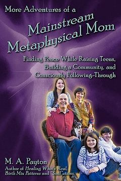 portada more adventures of a mainstream metaphysical mom: finding peace while raising teens, building a community, and consciously following-through (in English)