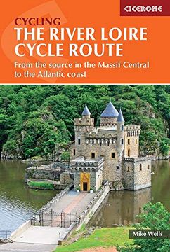 portada The River Loire Cycle Route: From the Source in the Massif Central to the Atlantic Coast (Cicerone Cycling Guides) 