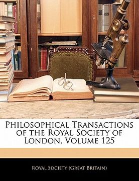 portada philosophical transactions of the royal society of london, volume 125 (en Inglés)