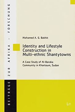 portada Identity and Lifestyle Construction in Multiethnic Shantytowns a Case Study of Albaraka Community in Khartoum, Sudan 64 Beitrage zur Afrikaforschung