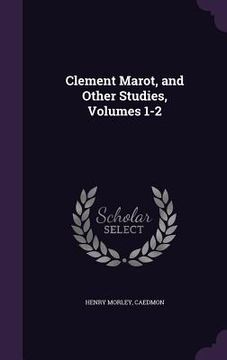 portada Clement Marot, and Other Studies, Volumes 1-2 (en Inglés)