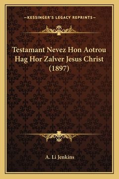 portada Testamant Nevez Hon Aotrou Hag Hor Zalver Jesus Christ (1897)
