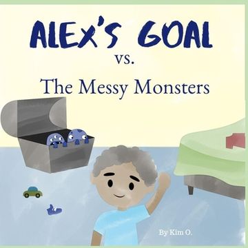 portada Alex's Goal vs. The Messy Monsters (en Inglés)