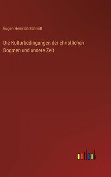 portada Die Kulturbedingungen der christlichen Dogmen und unsere Zeit (in German)