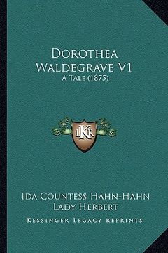 portada dorothea waldegrave v1: a tale (1875) (en Inglés)