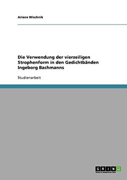 portada Die Verwendung der vierzeiligen Strophenform in den Gedichtbänden Ingeborg Bachmanns (German Edition)
