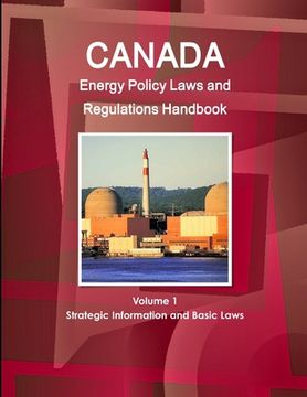 portada Canada Energy Policy Laws and Regulations Handbook Volume 1 Strategic Information and Basic Laws (en Inglés)