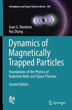 portada Dynamics of Magnetically Trapped Particles: Foundations of the Physics of Radiation Belts and Space Plasmas (Astrophysics and Space Science Library)