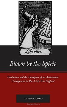 portada Blown by the Spirit: Puritanism and the Emergence of an Antinomian Underground in Pre-Civil-War England (en Inglés)