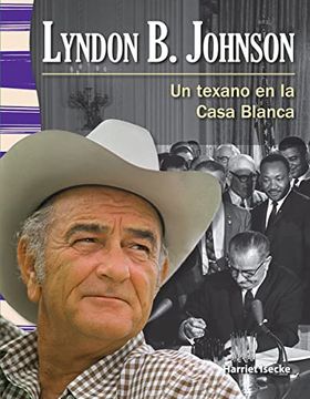 portada Lyndon B. Johnson: Un Texano En La Casa Blanca (in Spanish)