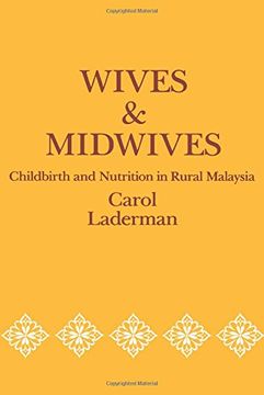 portada Wives and Midwives: Childbirth and Nutrition in Rural Malaysia (Comparative Studies of Health Systems and Medical Care) (en Inglés)