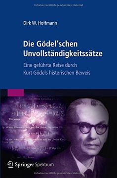 portada Die Gödel'schen Unvollständigkeitssätze: Eine Geführte Reise Durch Kurt Gödels Historischen Beweis 
