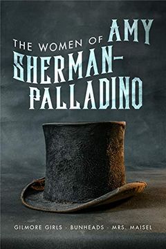 portada The Women of amy Sherman-Palladino: Gilmore Girls, Bunheads and mrs Maisel: 2 (en Inglés)