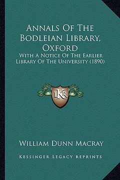 portada annals of the bodleian library, oxford: with a notice of the earlier library of the university (1890) (en Inglés)