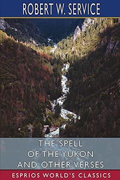 portada The Spell of the Yukon and Other Verses (Esprios Classics) (in English)