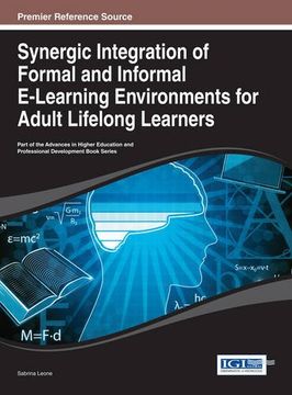 portada Synergic Integration of Formal and Informal E-Learning Environments for Adult Lifelong Learners (Advances in Higher Education and Professional Development)