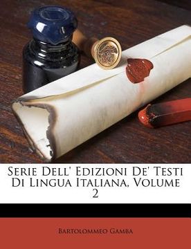 portada Serie Dell' Edizioni De' Testi Di Lingua Italiana, Volume 2 (en Italiano)