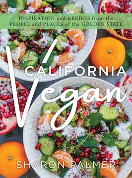 portada California Vegan: Inspiration and Recipes from the People and Places of the Golden State (in English)
