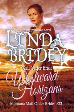 portada Mail Order Bride - Westward Horizons: Clean Historical Cowboy Romance Novel (en Inglés)