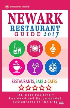 portada Newark Restaurant Guide 2017: Best Rated Restaurants in Newark, New Jersey - 400 Restaurants, Bars and Cafés recommended for Visitors, 2017 (en Inglés)