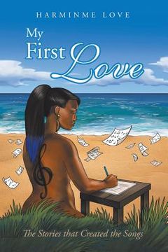 portada My First Love: The Stories that Created the Songs (en Inglés)