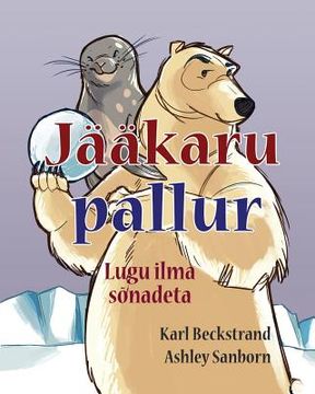 portada Jääkaru pallur: lugu ilma sõnadeta (en Estonia)