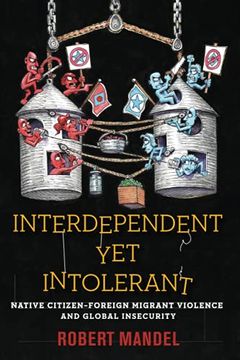 portada Interdependent yet Intolerant: Native Citizen–Foreign Migrant Violence and Global Insecurity 